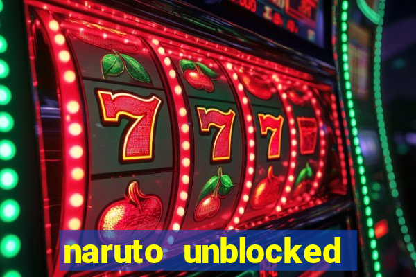 naruto unblocked games 76